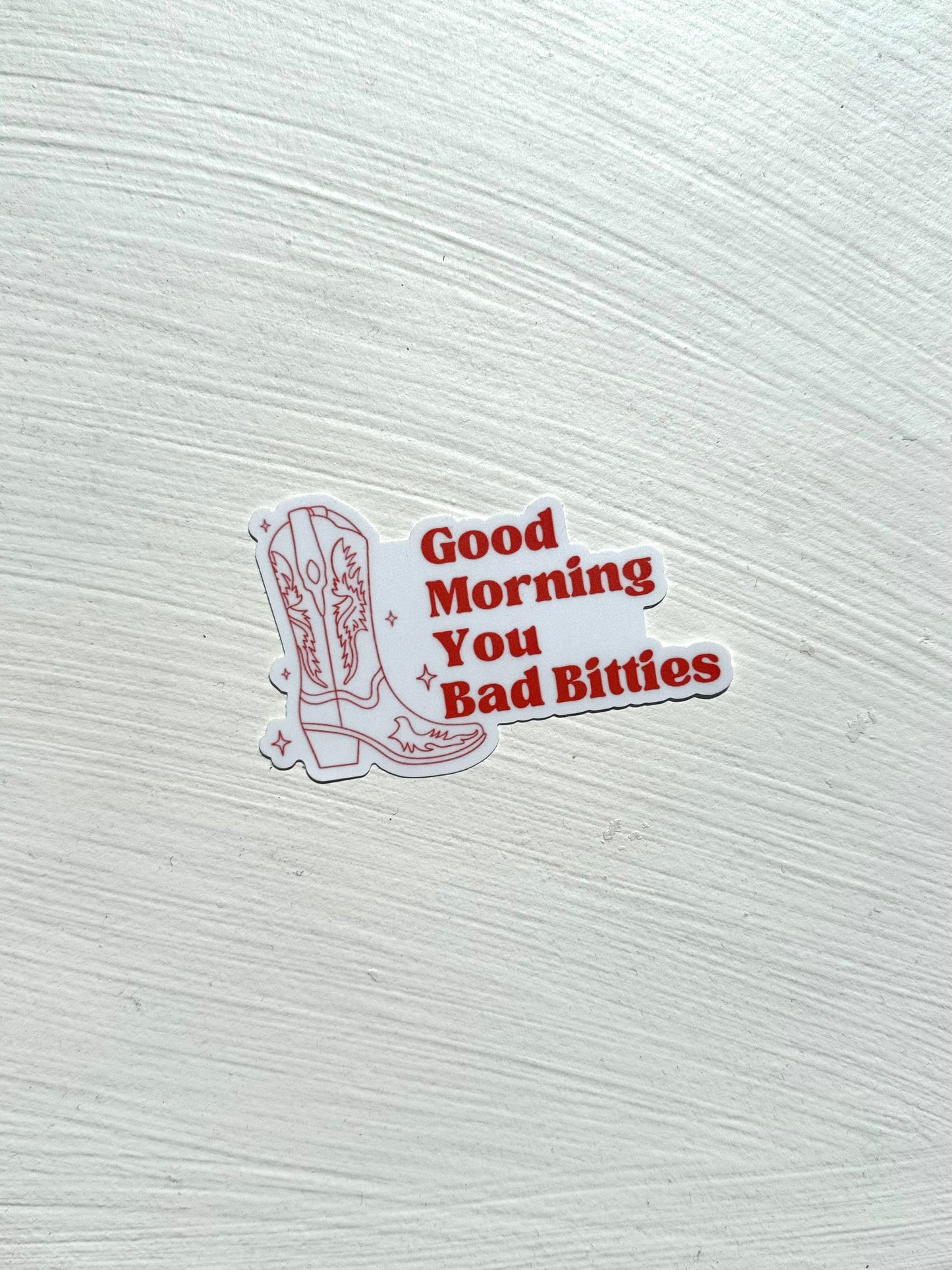 Good Morning Bad Bitties Sticker 4"